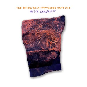 The Thing That Knowledge Can't Eat